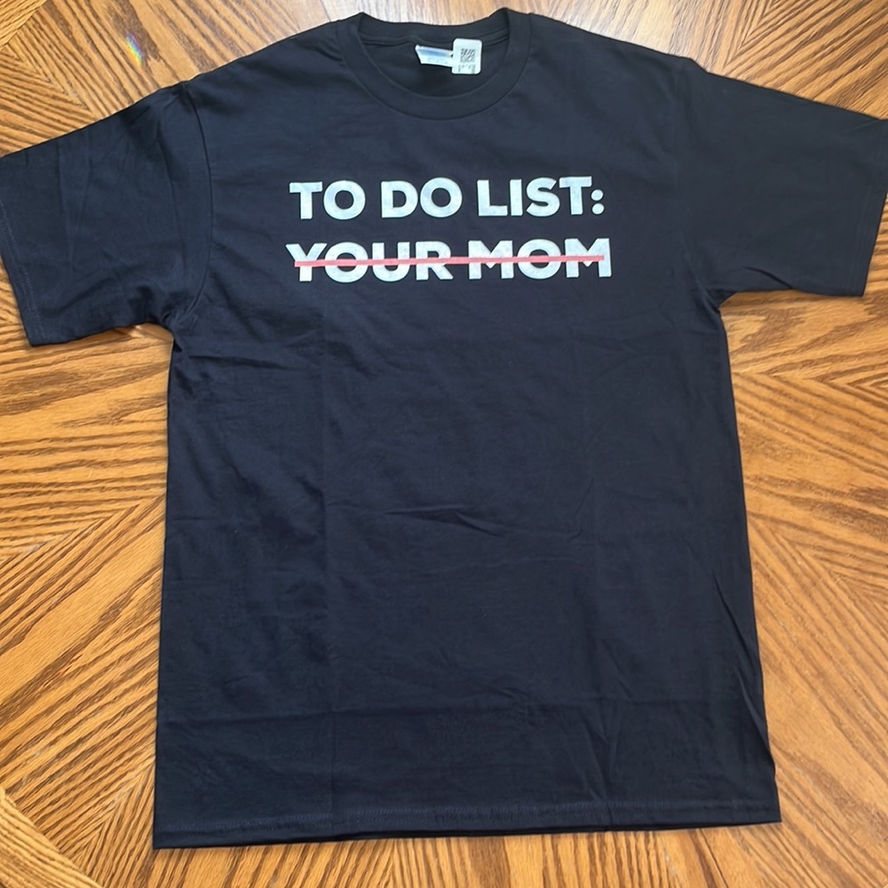 NWT Funny T-Shirt To Do List: Your Mom Men’s / Unisex Size M - New!